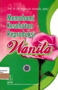 memahami kesehatan reproduksi wanita