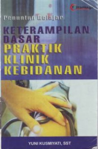 KETERAMPILAN DASAR PRAKTIK KLINIK KEBIDANAN