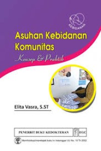 Asuhan Kebidanan Komunitas : Konsep &  Praktik